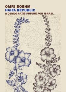 Haifa Republic : A Democratic Future for Israel