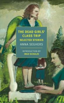 The Dead Girls' Class Trip : Selected Stories