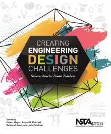 Creating Engineering Design Challenges : Success Stories From Teachers