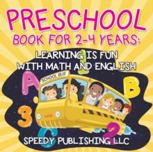 Preschool Book For 2-4 Years : Learning is Fun with Math and English