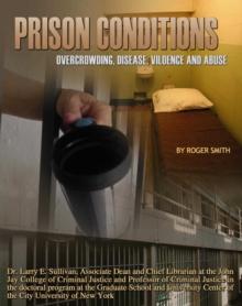 Prison Conditions : Overcrowding, Disease, Violence, And Abuse