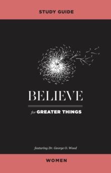 Believe for Greater Things Study Guide Women