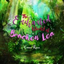 The Enchanted World of Bracken Lea