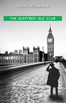 The Sceptred Isle Club : A John Le Brun Novel, Book 2