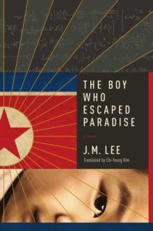 The Boy Who Escaped Paradise : A Novel