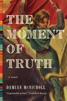 The Moment of Truth : A Novel