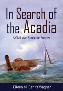 In Search of the Acadia : A Civil War Blockade Runner