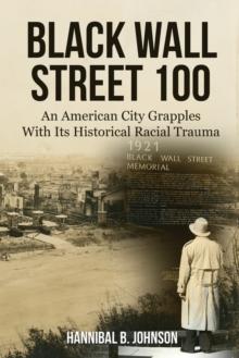 Black Wall Street 100 : An American City Grapples With Its Historical Racial Trauma