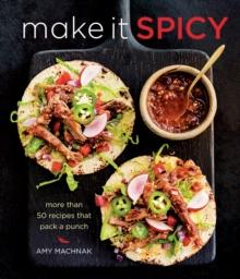 Make it Spicy : More than 50 recipes that pack a punch