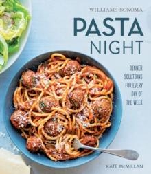 Pasta Night : Dinner Solutions for Every Day of the Week