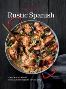 Rustic Spanish : Hearty, Authentic Recipes for Everyday Eating