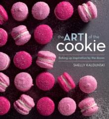 The Art of the Cookie : Baking Up Inspiration by the Dozen