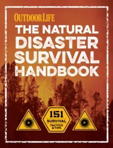 The Natural Disaster Survival Handbook : 151 Survival Tactics & Tips