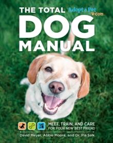 The Total Dog Manual : Meet, Train, and Care for Your New Best Friend