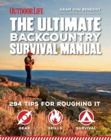 The Ultimate Backcountry Survival Manual : 294 Tips for Roughing It