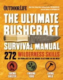 The Ultimate Bushcraft Survival Manual : 272 Wilderness Skills