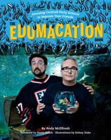 The Edumacation Book : Amazing Cocktail-Party Science to Impress Your Friends