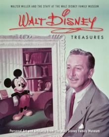 Walt Disney Treasures : Personal Art and Artifacts from The Walt Disney Family Museum