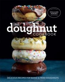 The Doughnut Cookbook : Delicious Recipes for Baked & Fried Doughnuts