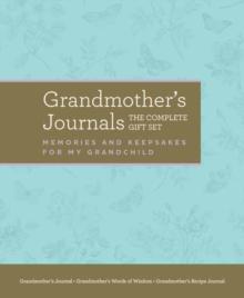 Grandmother's Journals: The Complete Gift Set : Memories & Keepsakes for My Grandchild