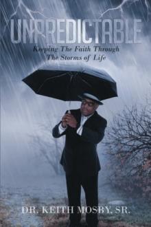 Unpredictable: Keeping The Faith Through The Storms of Life