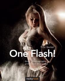 One Flash! : Great Photography with Just One Light