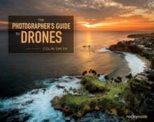 The Photographer's Guide to Drones