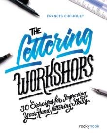 The Lettering Workshops : 30 Exercises for Improving Your Hand Lettering Skills