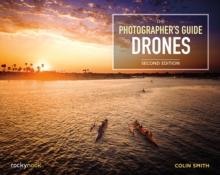 The Photographer's Guide to Drones, 2nd Edition