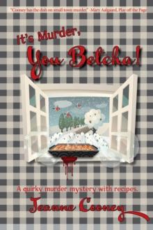 It's Murder You Betcha : A Quirky Murder Mystery with Recipes