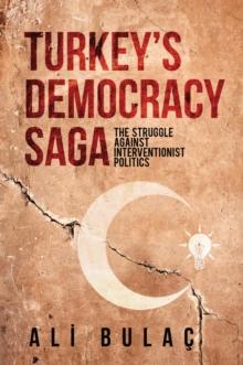 Turkey's Democracy Saga : The Struggle Against Interventionist Politics