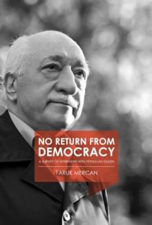 No Return from Democracy : A Survey of Interviews with Fethullah Gulen