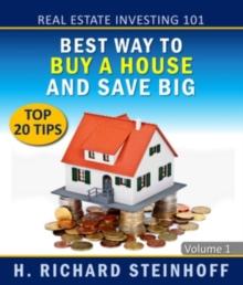 Real Estate Investing 101 : Best Way to Buy a House and Save Big, Top 20 Tips