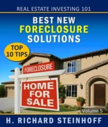 Real Estate Investing 101 : Best New Foreclosure Solutions, Top 10 Tips