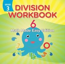 Grade 3 Division Workbook : Math Made Easy Edition (Math Books)