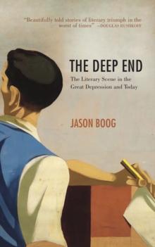 The Deep End : The Literary Scene in the Great Depression and Today