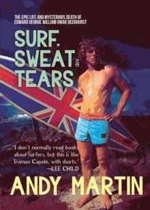 Surf, Sweat and Tears : The Epic Life and Mysterious Death of Edward George William Omar Deerhurst