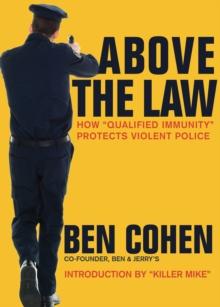 Above the Law : How "Qualified Immunity" Protects Violent Police