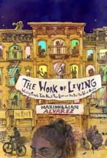 The Work of Living : Working People Talk About Their Lives and the Year the World Broke