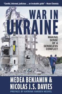 War in Ukraine : Making Sense of a Senseless Conflict