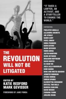 The Revolution Will Not Be Litigated : How Movements and Law Can Work Together To Win