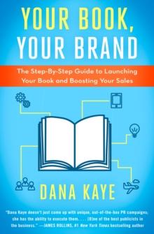 Your Book, Your Brand : The Step-By-Step Guide to Launching Your Book and Boosting Your Sales