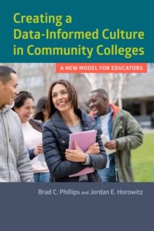 Creating a Data-Informed Culture in Community Colleges : A New Model for Educators