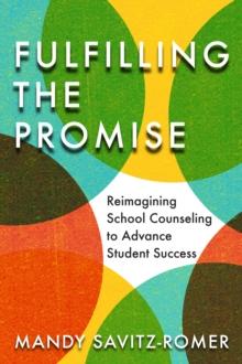 Fulfilling the Promise : Reimagining School Counseling to Advance Student Success