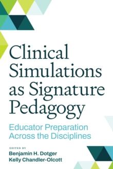 Clinical Simulations as Signature Pedagogy : Educator Preparation Across the Disciplines