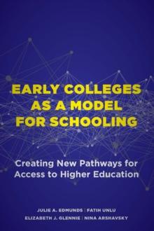 Early Colleges as a Model for Schooling : Creating New Pathways for Access to Higher Education