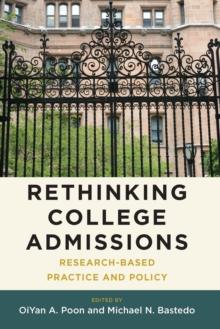 Rethinking College Admissions : Research-Based Practice and Policy