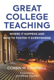 Great College Teaching : Where It Happens and How to Foster It Everywhere