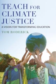 Teach for Climate Justice : A Vision for Transforming Education