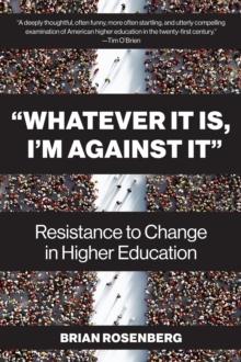 "Whatever It Is, I'm Against It" : Resistance to Change in Higher Education